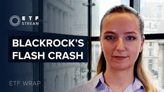 ETF Wrap: World ETF flash crash