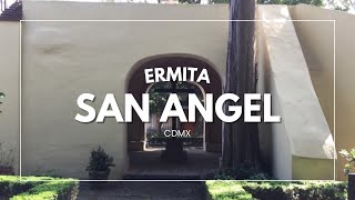 ERMITA SAN ÁNGEL | Chimalistac | Visitas Guiadas con Historia