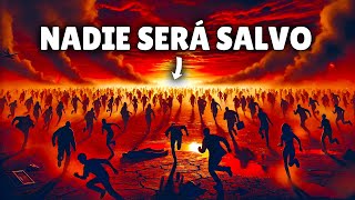 🔥LA VERDAD QUE NADIE QUIERE ESCUCHAR: NADIE SERÁ SALVADO🌪️