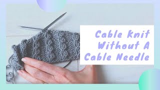 How To Cable Knit Without A Cable Needle With The Twisted Stitch! The Mock Cable Rib Stitch