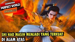 SHI HAO MENGGUNCANG ALAM ATAS - PW Episode 117 - Shi hao Episode terbaru