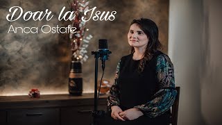 Doar la Isus - Anca Ostafe // Official video 2021//