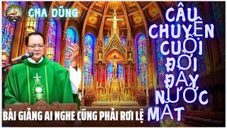 Câu chuyện cuối đời đầy nước mắt của anh bạn trẻ,Bài giảng ai cũng rơi lệ vì điều này,Cha Ngọc Dũng