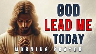 Lord, Be My Guide Today Light My Path | Morning Effective Prayer