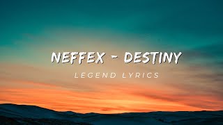 NEFFEX - Destiny (Legend Lyrics)