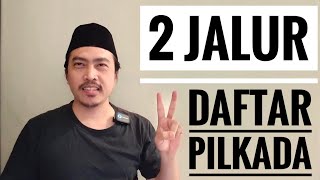 2 Jalur untuk Daftar PILKADA