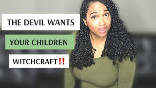 Witchcraft and Your Children