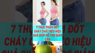 7 Thực Phẩm Đốt Cháy Chất Béo Hiệu Quả Giúp Hỗ Trợ Giảm Cân#biquyetsongkhoetre #shortsvideo #food