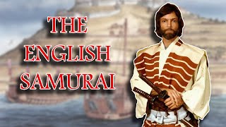 The Importance of William Adams: The English Samurai