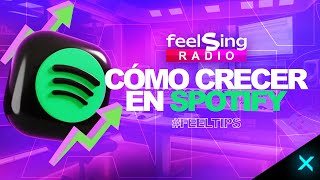 Cómo CRECER en SPOTIFY de FORMA ORGÁNICA | FeelSing Radio #FeelTips