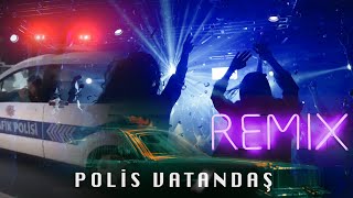 Dj Kantik - Polis Vatandaş (Remix)