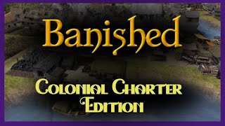 We were Banished to start a new - Banished -Colonial Charter: Journey MOD