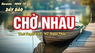 Chờ nhau - karaoke - vọng cổ dây đào - Thơ: Tuyết Vân - Vọng cổ: Ngọc Phúc