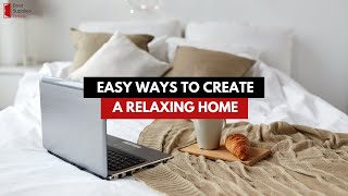 Create A Relaxing Home | 5 Easy Ways You Should Try!