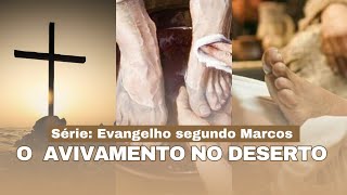 O Avivamento no deserto (Mc.1.2-11). Marcos Leitte