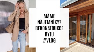 MÁME NÁJEMNÍKY? REKONSTRUKCE BYTU #VLOG