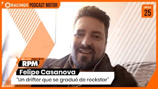 RPM - Cap 25: Felipe Casanova - Un drifter que se graduó de rockstar