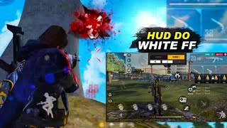 JOGUEI COM O HUD DO WHITE FF!