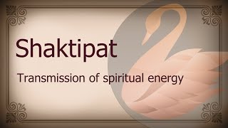 Shaktipat - transmission of spiritual energy