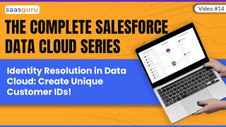 Video #14 Identity Resolution in Data Cloud: Create Unique Customer IDs | Data Cloud Course Series