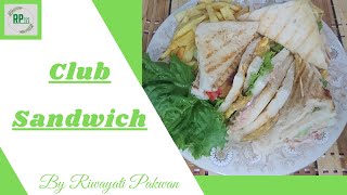 Club Sandwich | Quick And Easy Recipe | Riwayati Pakwan