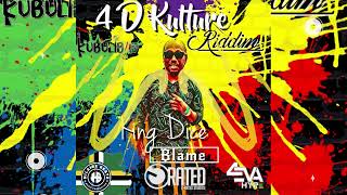 King Dice -  Blame (4 D Kulture Riddim) Bouyon