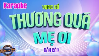 Karaoke Vọng Cổ - THƯƠNG QUÁ MẸ ƠI | Dây kép - Beat mới dễ ca