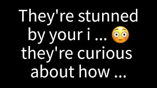 💌 They’re captivated by your presence... intrigued by the way you...