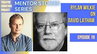 Mentor Stories Ep. 19 - Rylan Wilkie on David Latham #nationaltheatreschool #Stratfordfestival