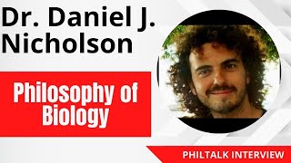 Dr. Daniel Nicholson - Philosophy of Biology, Cells & Machines, Function, Intelligent Design