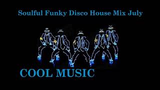 Soulful Funky Disco House Mix July