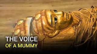 Scientists recreate the voice of an ancient Egyptian mummy