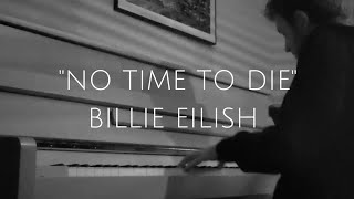 "NO TIME TO DIE" by Billie Eilish on piano