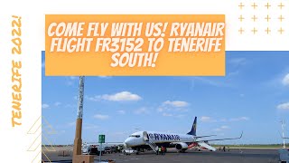 Come Fly With Us! Ryanair Flight FR3152 To TENERIFE SOUTH!