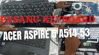 PASANG KEYBOARD LAPTOP ACER A514-53