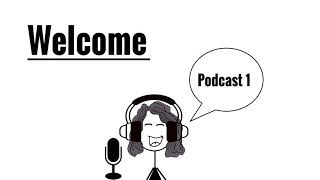 Podcast 1 | Welcome!