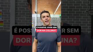 É possível viver sem dor na coluna? #dornalombar #dornascostas #exercício