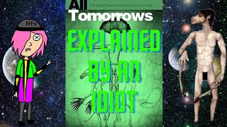 All tomorrow's explained by an idiot