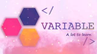 VARIABLE : A lot to learn