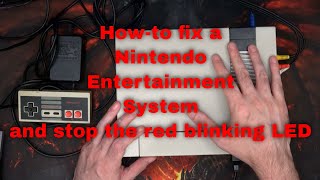 How-to fix a Nintendo Entertainment System (NES) and stop the red blinking LED