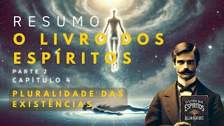 Pluralidade das Existências | Parte 2 - Capítulo 4 de O Livro dos Espíritos