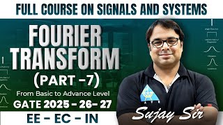 Fourier Transform (Part 7) | Full course on signals and systems | GATE 2025-26-27 | EE-EC-IN