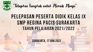 Pelepasan Peserta Didik Kelas IX SMP Regina Pacis Surakarta Tahun Pelajaran 2021/2022