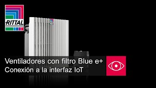 Ventiladores con filtro Blue e+ - Conexión a la interfaz IoT | Rittal ES