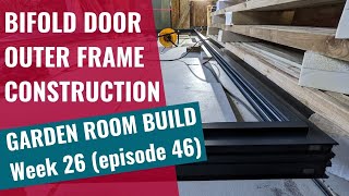 Garden Room Build - Week 26: Ep 46: Bifold door installation - outer frame construction