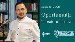 Adrian ISTUDOR | OPORTUNITĂȚI pentru afacerile medicale