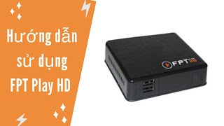 Hướng dẫn sử dụng đầu giải mã FPT Play HD 🔴 Ai cũng làm được