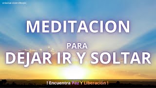 🌟 Meditación para DEJAR Ir y SOLTAR - Encuentra Paz y Liberación #meditacion #espiritualidad