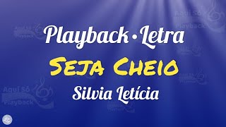 Seja Cheio (Playback com letra) Silvia Letícia