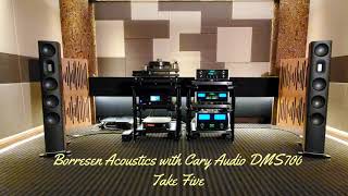 Borresen 03 with Cary Audio DMS700